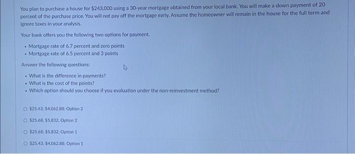  You plan to purchase a house for $243,000 using a 30-year