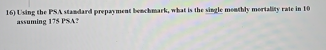  Using the PSA standard prepayment benchmark, what is the single monthly