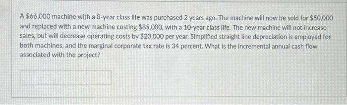Need help with this question!!! will give a like A $66,000 machine