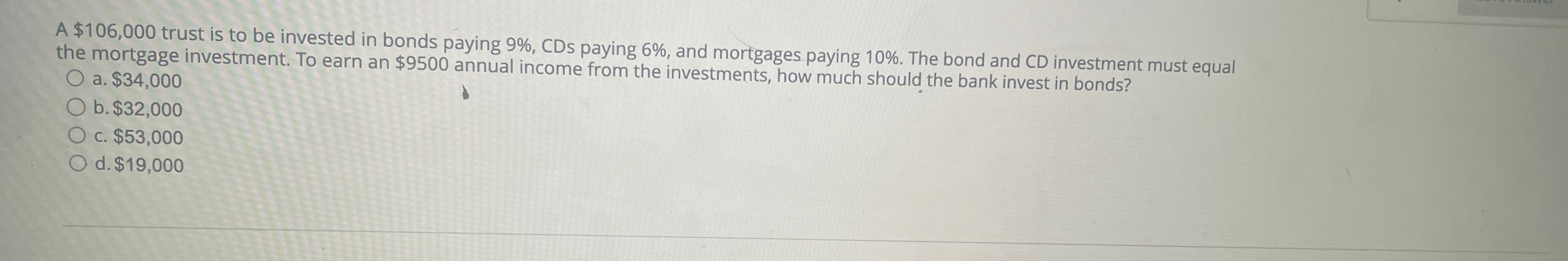  A $106,000 trust is to be invested in bonds paying 9%,