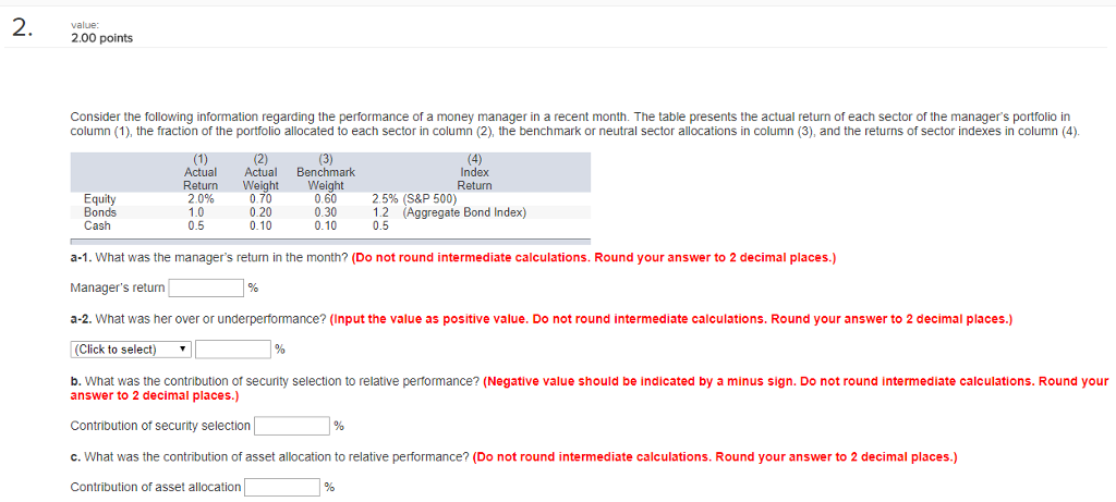  value: 2.00 points Consider the following information regarding the performance of