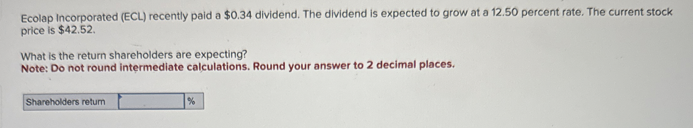  Ecolap incorporated (ECL) recently paid a $0.34 dividend. The dividend is