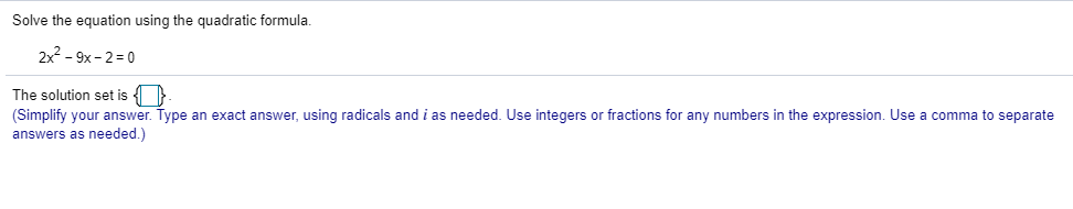 Solve the question below. Solve the equation using the quadratic formula. 2x-