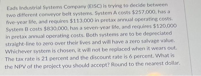  Eads Industrial Systems Company (EISC) is trying to decide between two