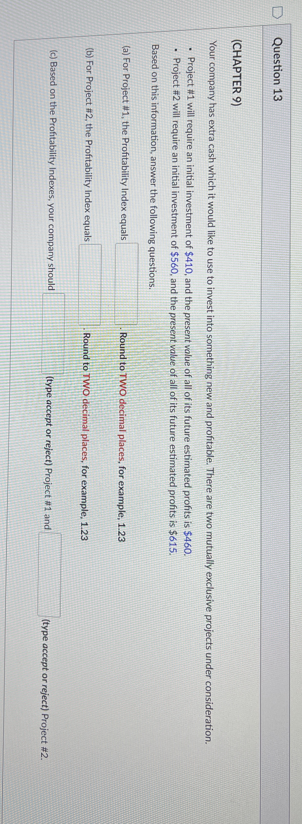 Question 13 (CHAPTER 9) Your company has extra cash which it