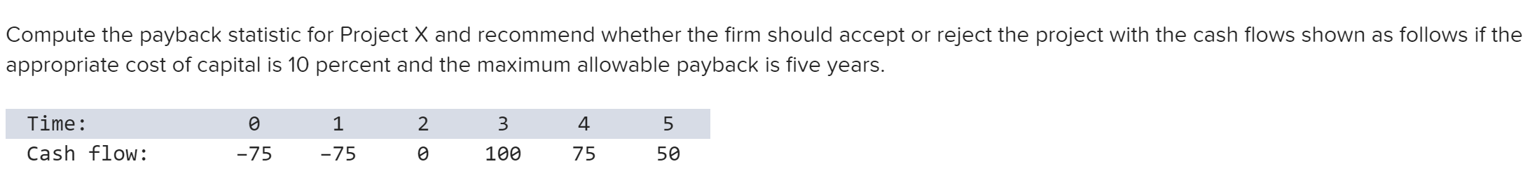 1 compute the payback statistic for project X and recommend whether the