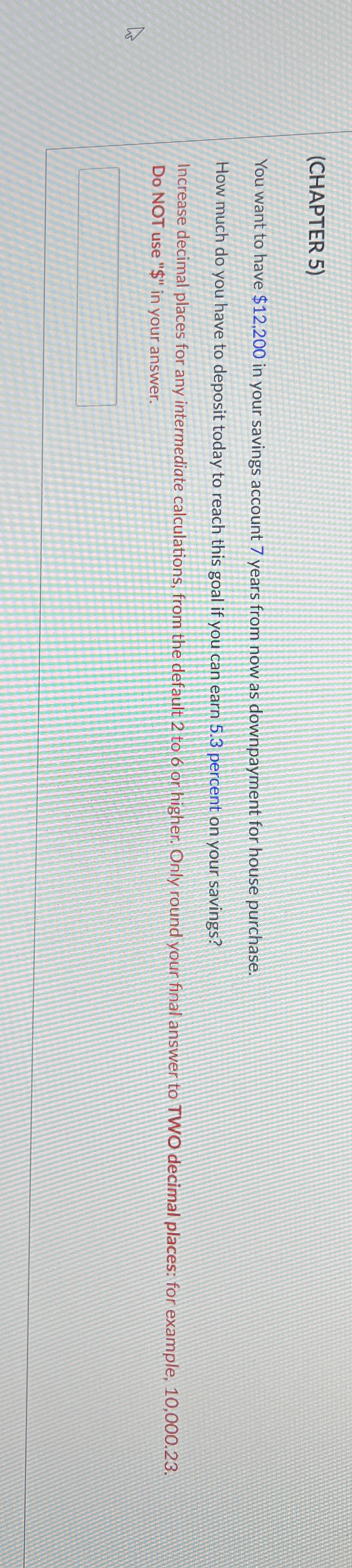  (CHAPTER 5) You want to have $12,200 in your savings account