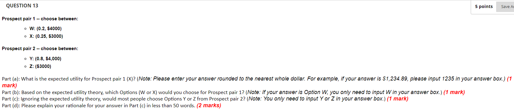 QUESTION 13 Prospect pair 1 -- choose between: W: (0.2, $4000) X: