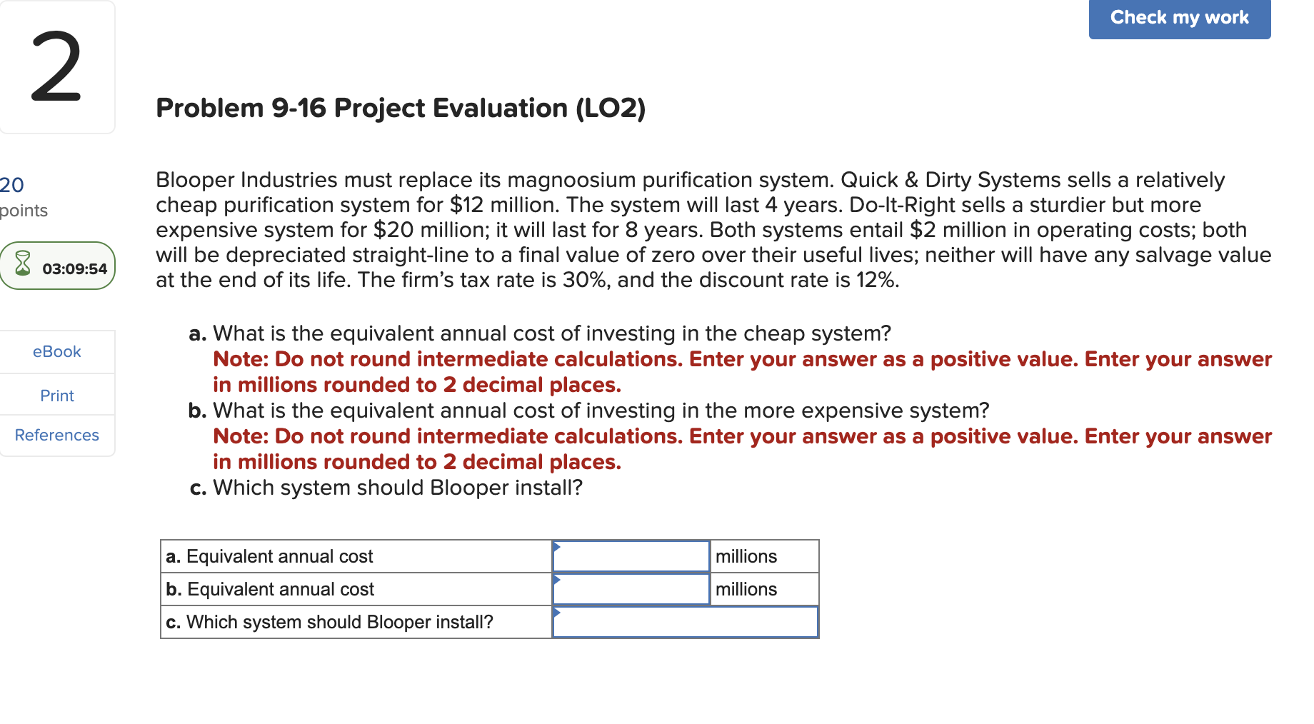  Problem 9-16 Project Evaluation (LO2) Blooper Industries must replace its magnoosium