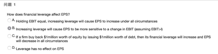 1 How does financial leverage affect EPS? A Holding EBIT equal,