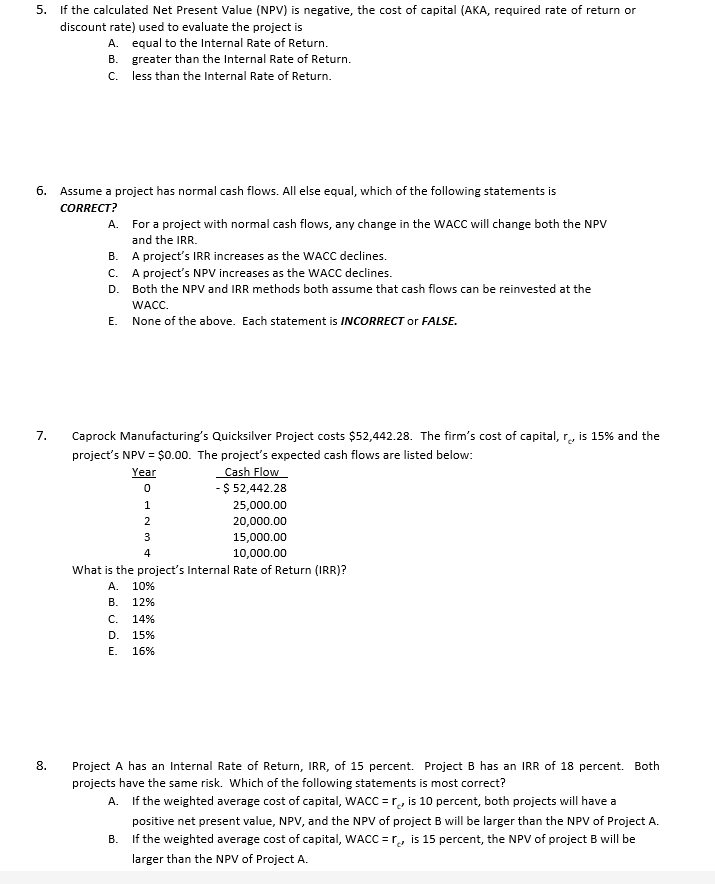  If the calculated Net Present Value (NPV) is negative, the cost
