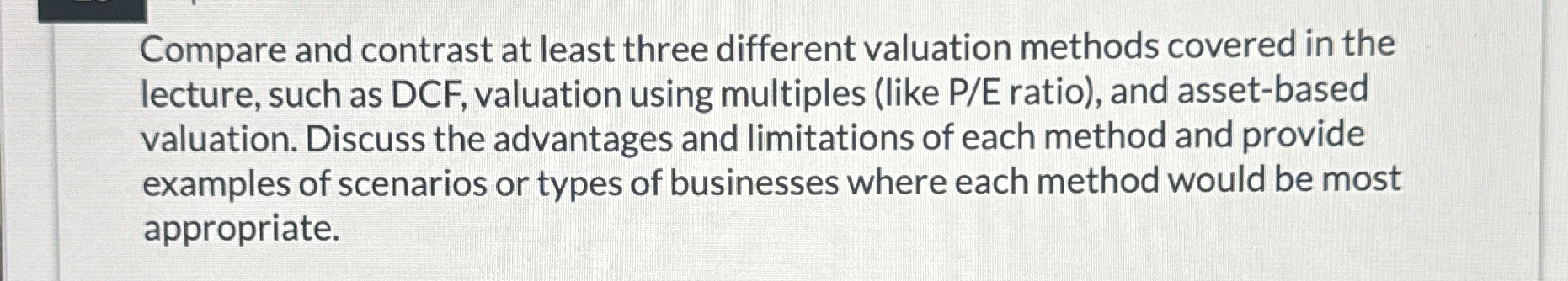  Compare and contrast at least three different valuation methods covered in