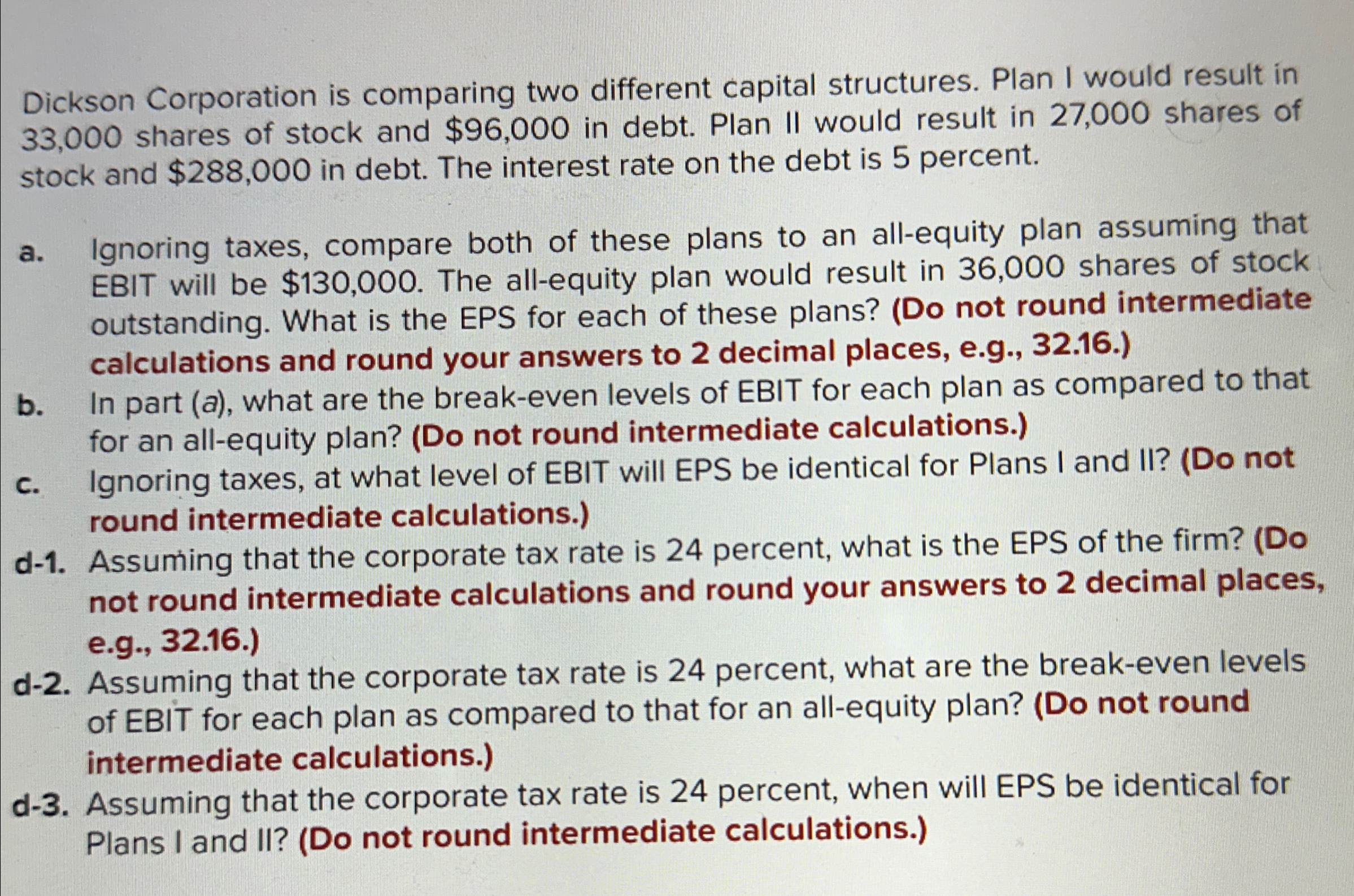  Dickson Corporation is comparing two different capital structures. Plan I would
