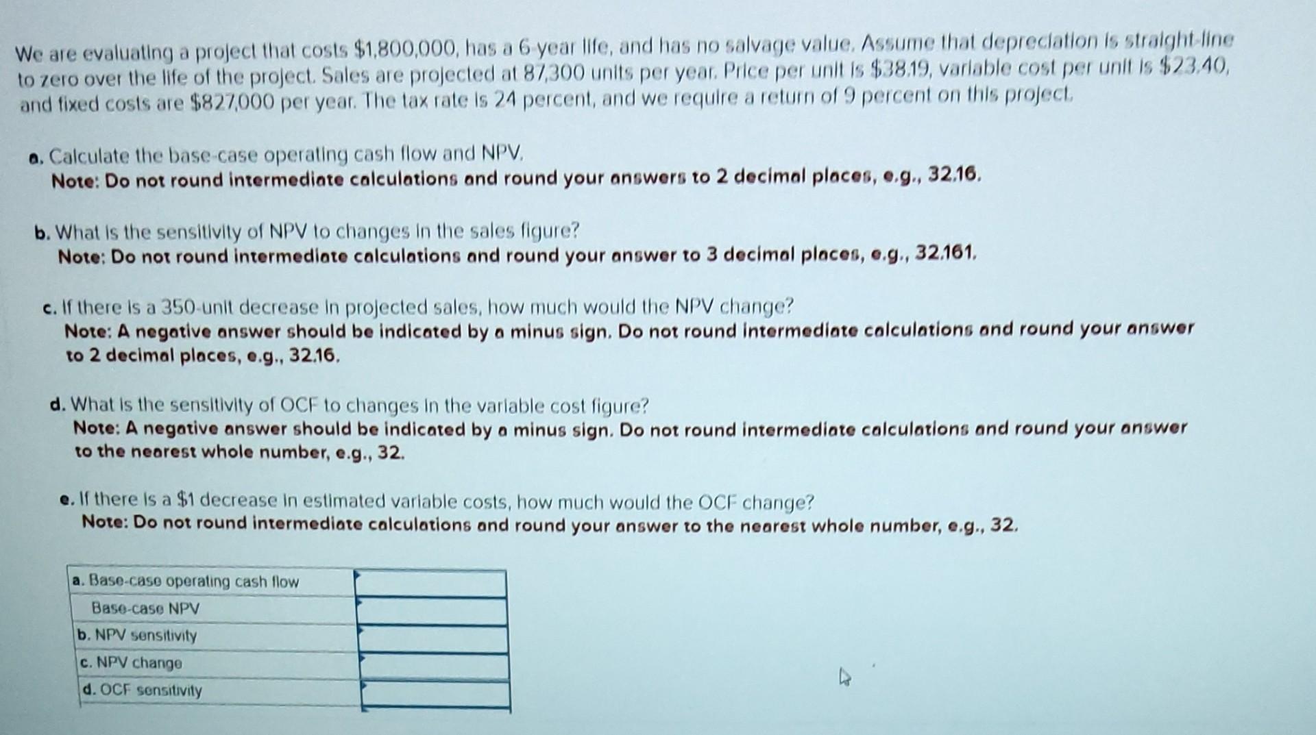 We are evaluating a project that costs $1,800,000, has a 6