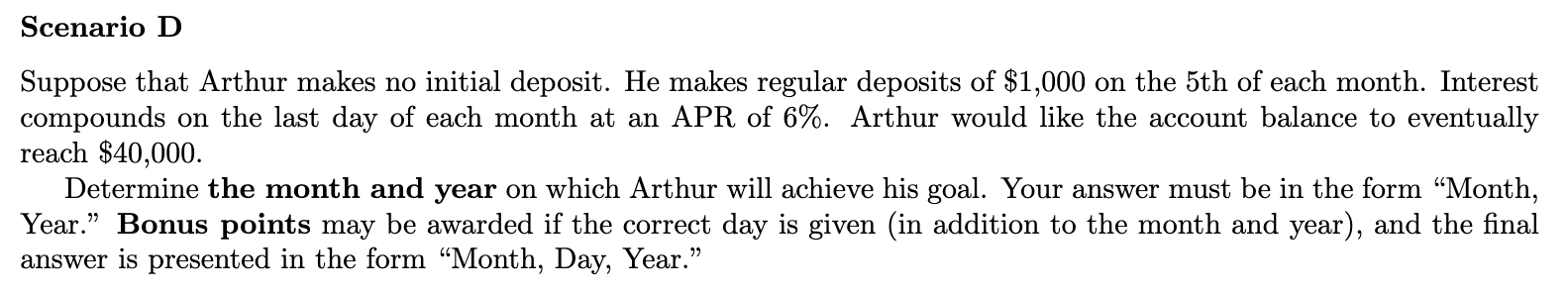  Scenario D Suppose that Arthur makes no initial deposit. He makes