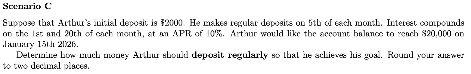  Scenario C Suppose that Arthur's initial deposit is $2000. He makes