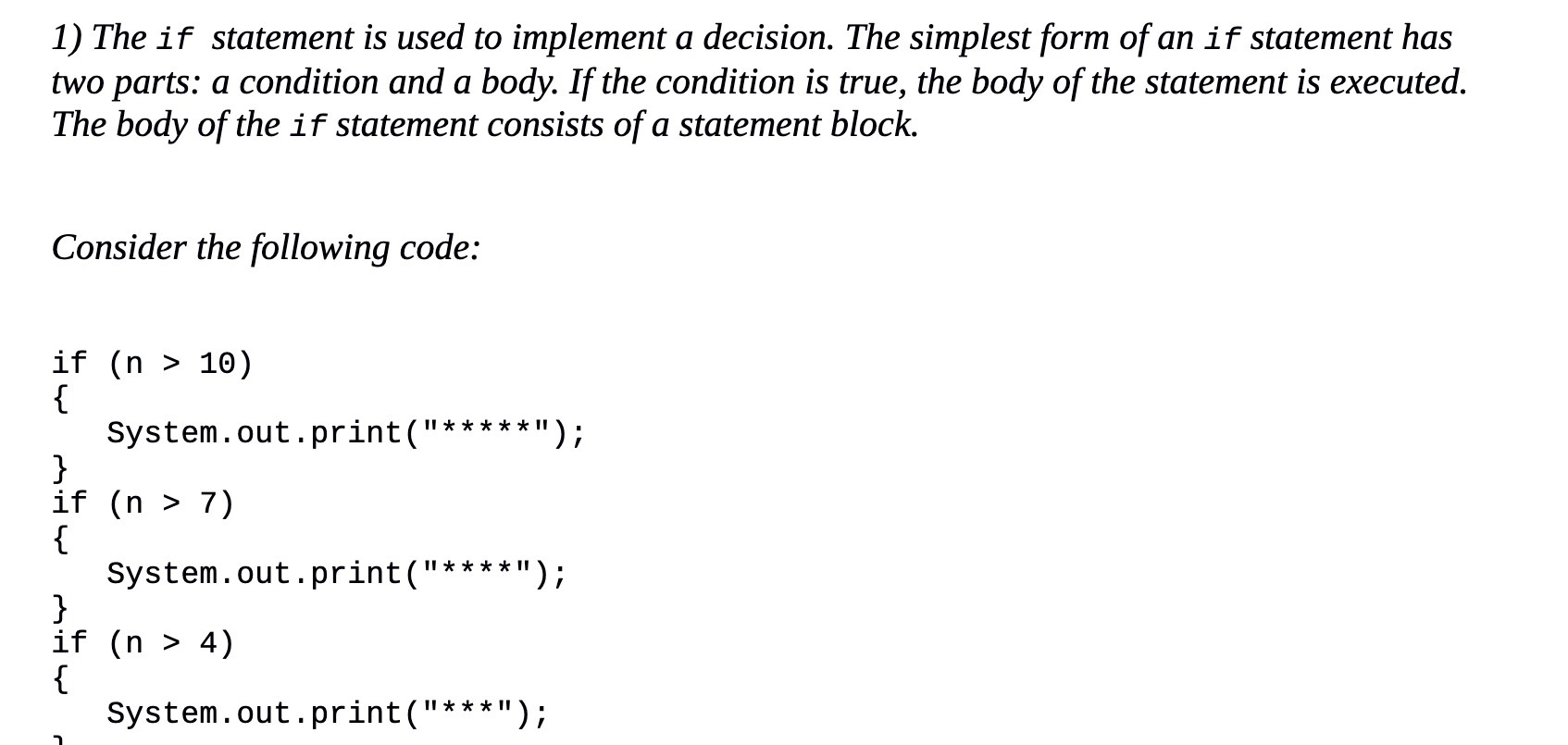  1) The if statement is used to implement a decision. The