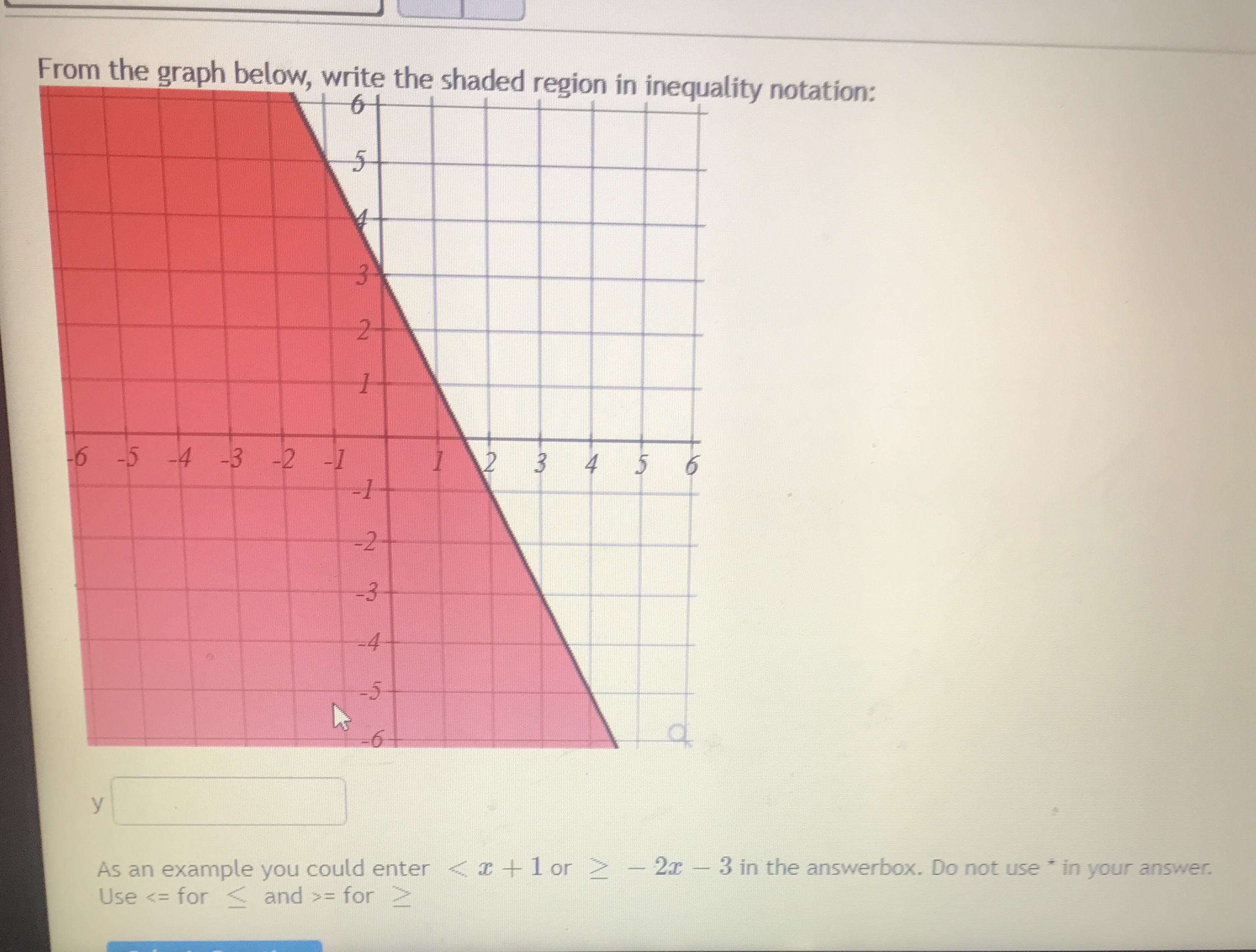 Please help From the graph below, write the shaded region in inequality
