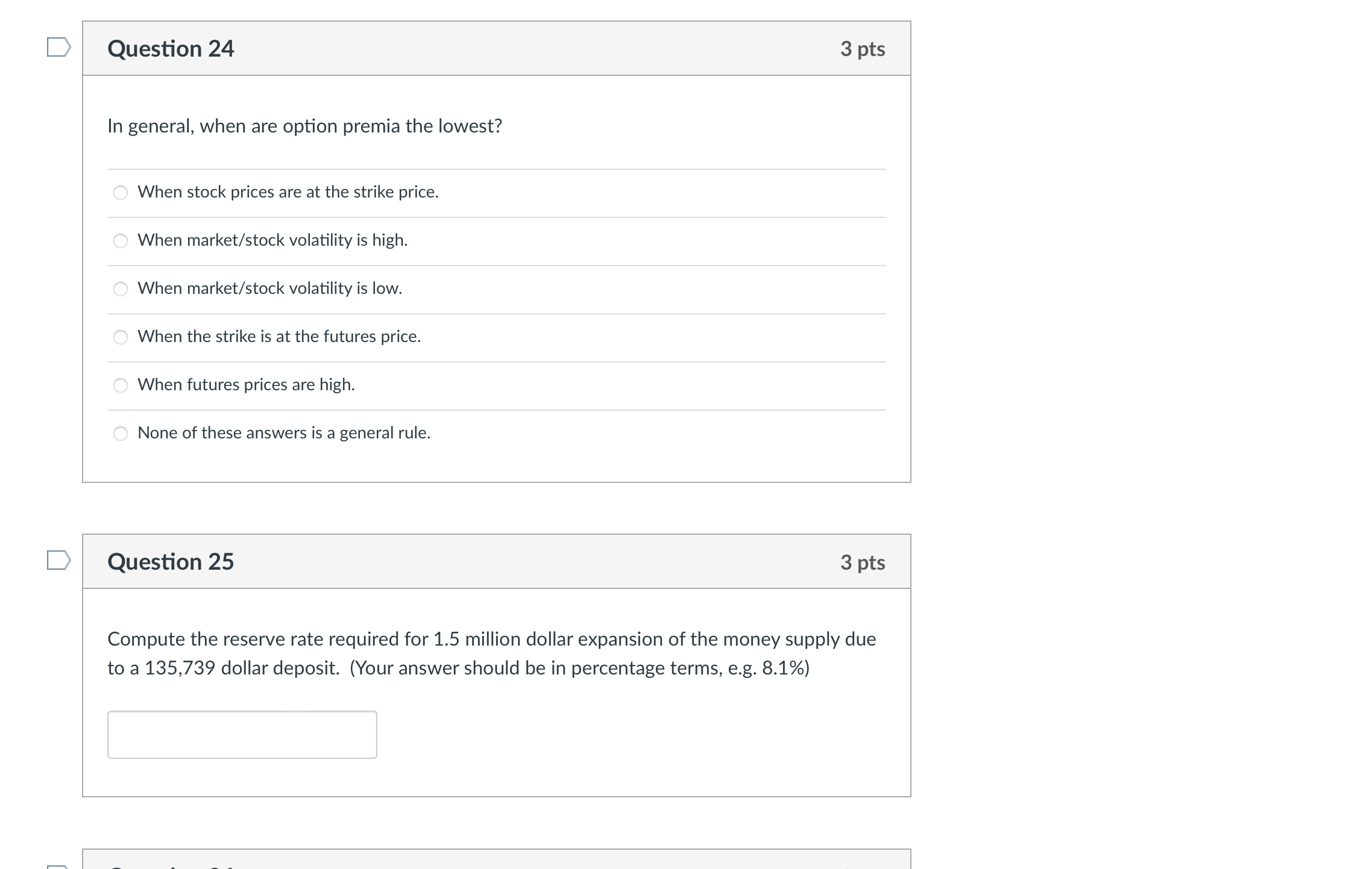  Question 24 In general, when are option premia the lowest? When