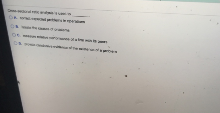  15 Multiple-choice please enter the correct answer Cross-sectional ratio analysis is