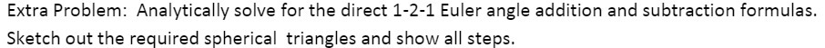 Extra Problem: Analytically solve for the direct 1-2-1 Euler angle addition