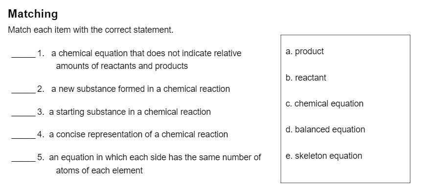 Matching Match each item with the correct statement. 1. a chemical