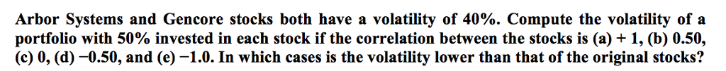 Please show work by hand, no excel. Arbor Systems and Gencore