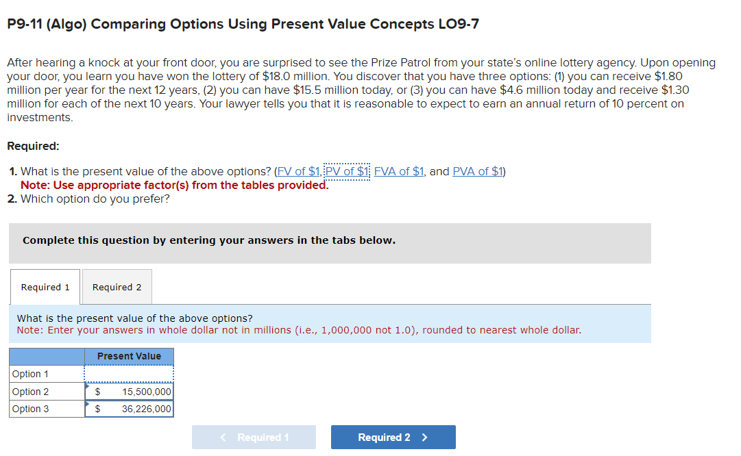  P9-11(Algo) Comparing Options Using Present Value Concepts LO9-7 After hearing a