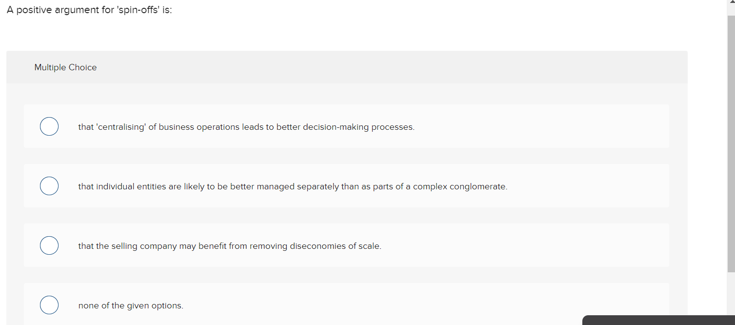 A positive argument for 'spin-offs' is: Multiple Choice that 'centralising' of