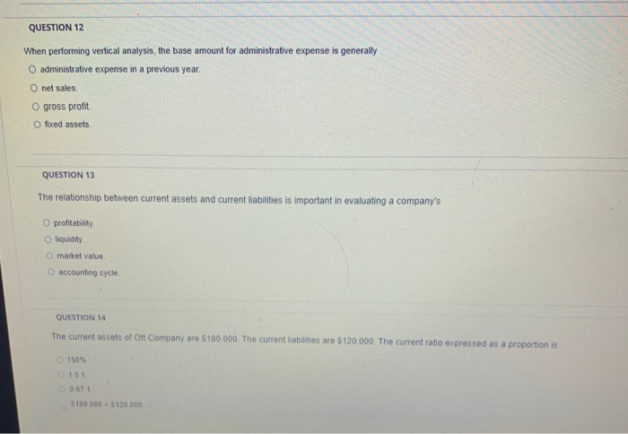  QUESTION 12 When performing vertical analysis, the base amount for administrative