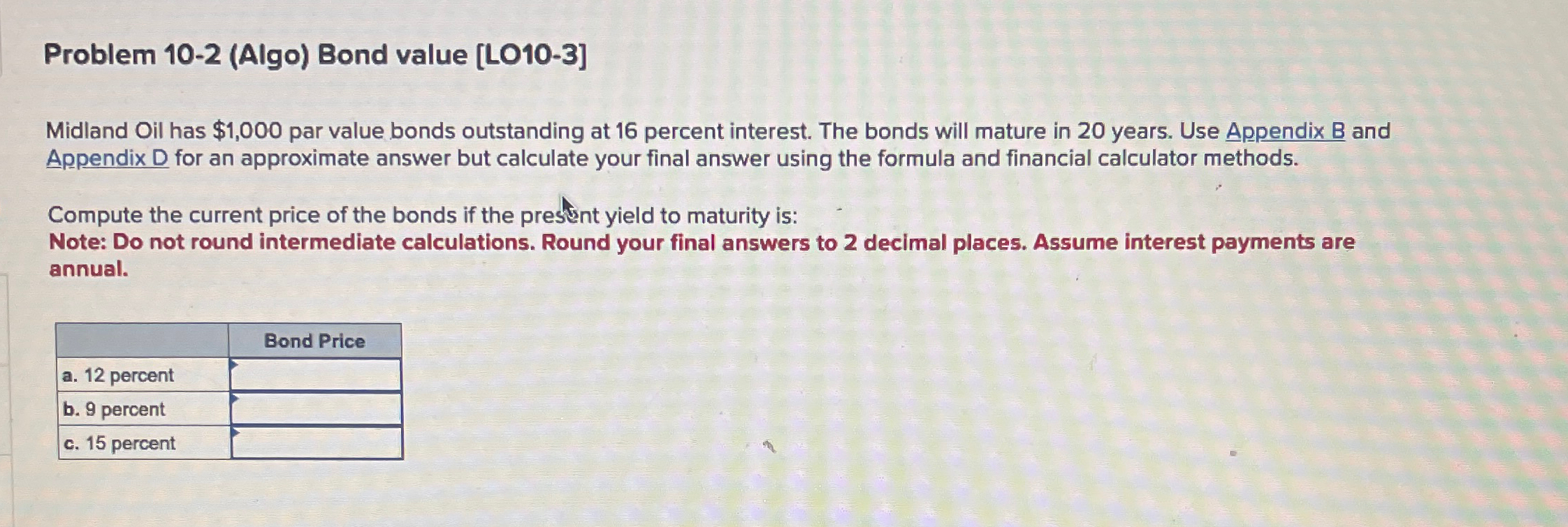  Problem 10-2(Algo) Bond value [LO10-3] Midland Oil has $1,000 par value