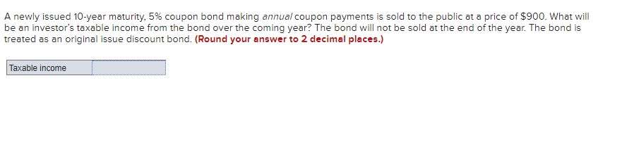  A newly issued 10-year maturity, 5% coupon bond making annual coupon