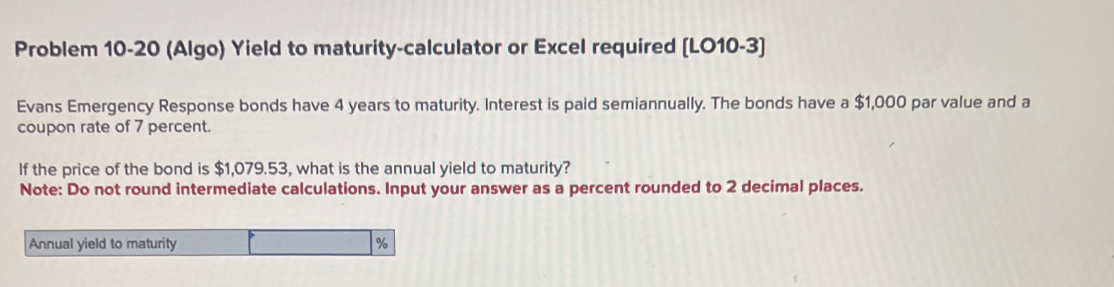  Problem 10-20(Algo) Yield to maturity-calculator or Excel required [LO10-3] Evans Emergency