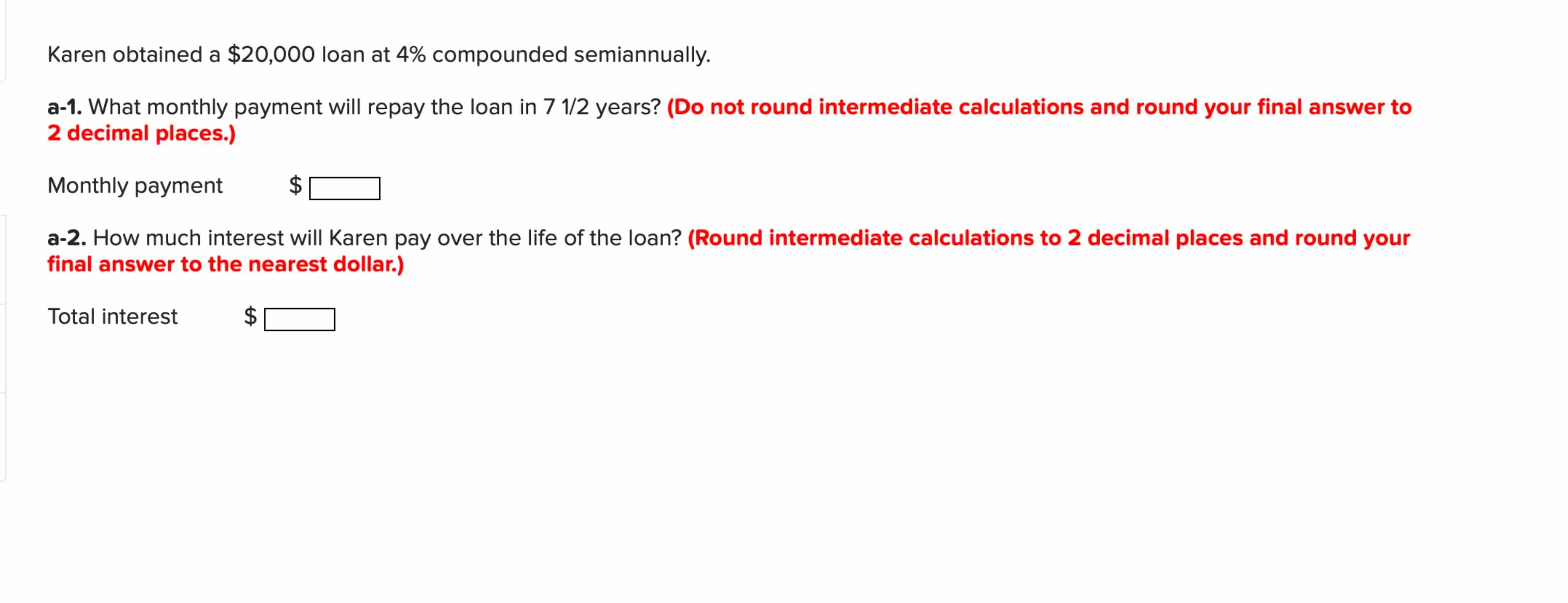  Karen obtained a $20,000 loan at 4% compounded semiannually. a-1. What