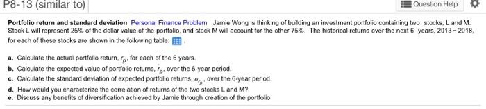  P8-13 (similar to) Question Help Portfolio return and standard deviation Personal