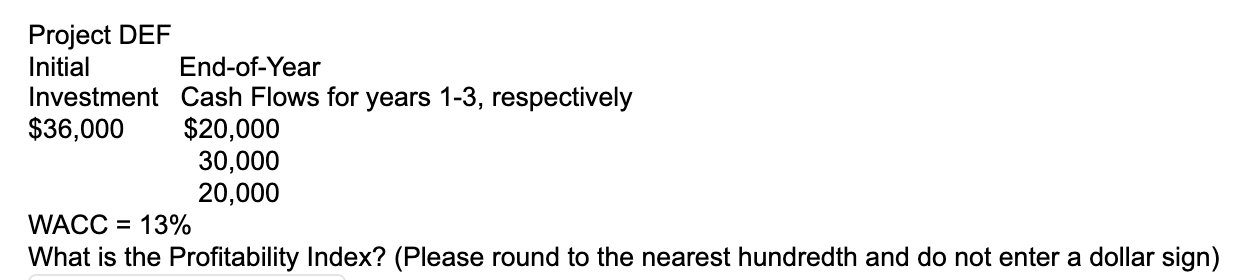  Please show work (Excel preferred) Project DEF Initial End-of-Year Investment Cash