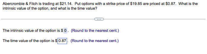  Intrinsic value is correct at $0. However, the time value entered