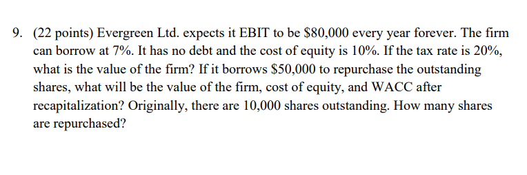 (22 points) Evergreen Ltd. expects it EBIT to be $80,000 every