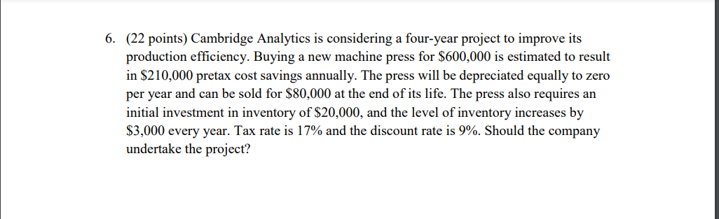  (22 points) Cambridge Analytics is considering a four-year project to improve