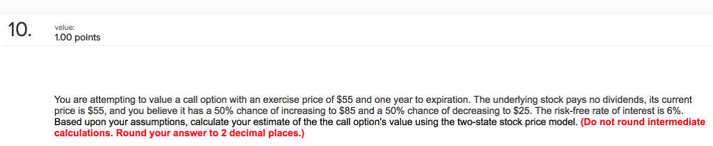 value: 1.00 points You are attempting to value a call option