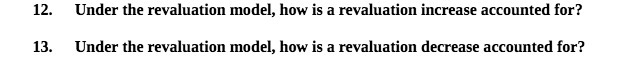 12 . Under the revaluation model , how is a revaluation