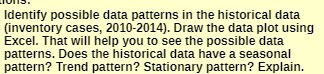 Identify possible data patterns in the historical data (inventory cases, 2010-2014).