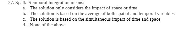 2?. Spatial-\"temporal integration means: a The solution onlv considers the impact