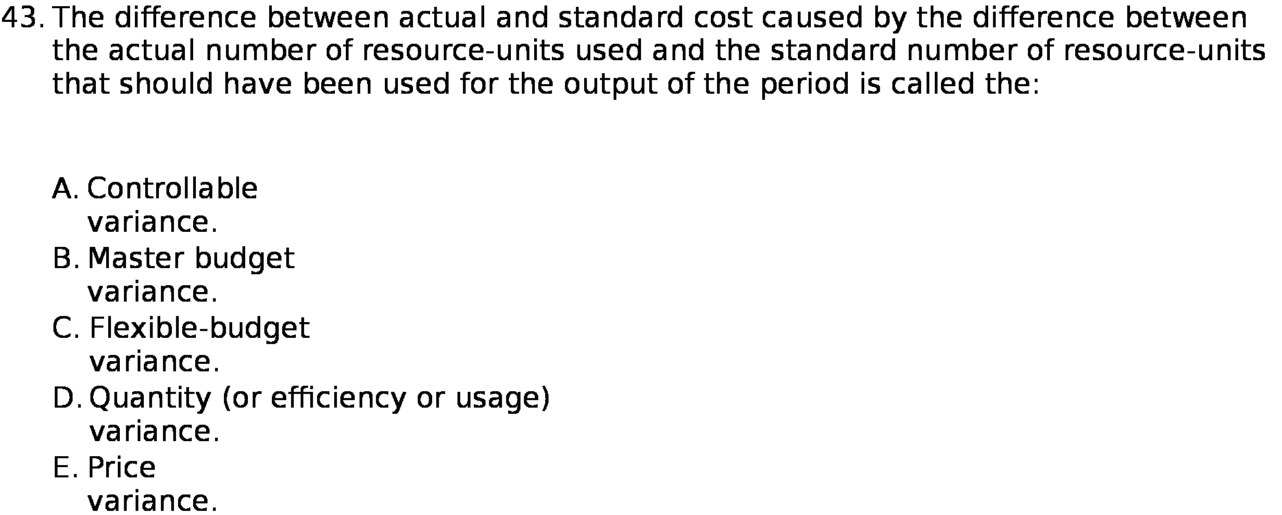 43. The difference between actual and standard cost caused by the