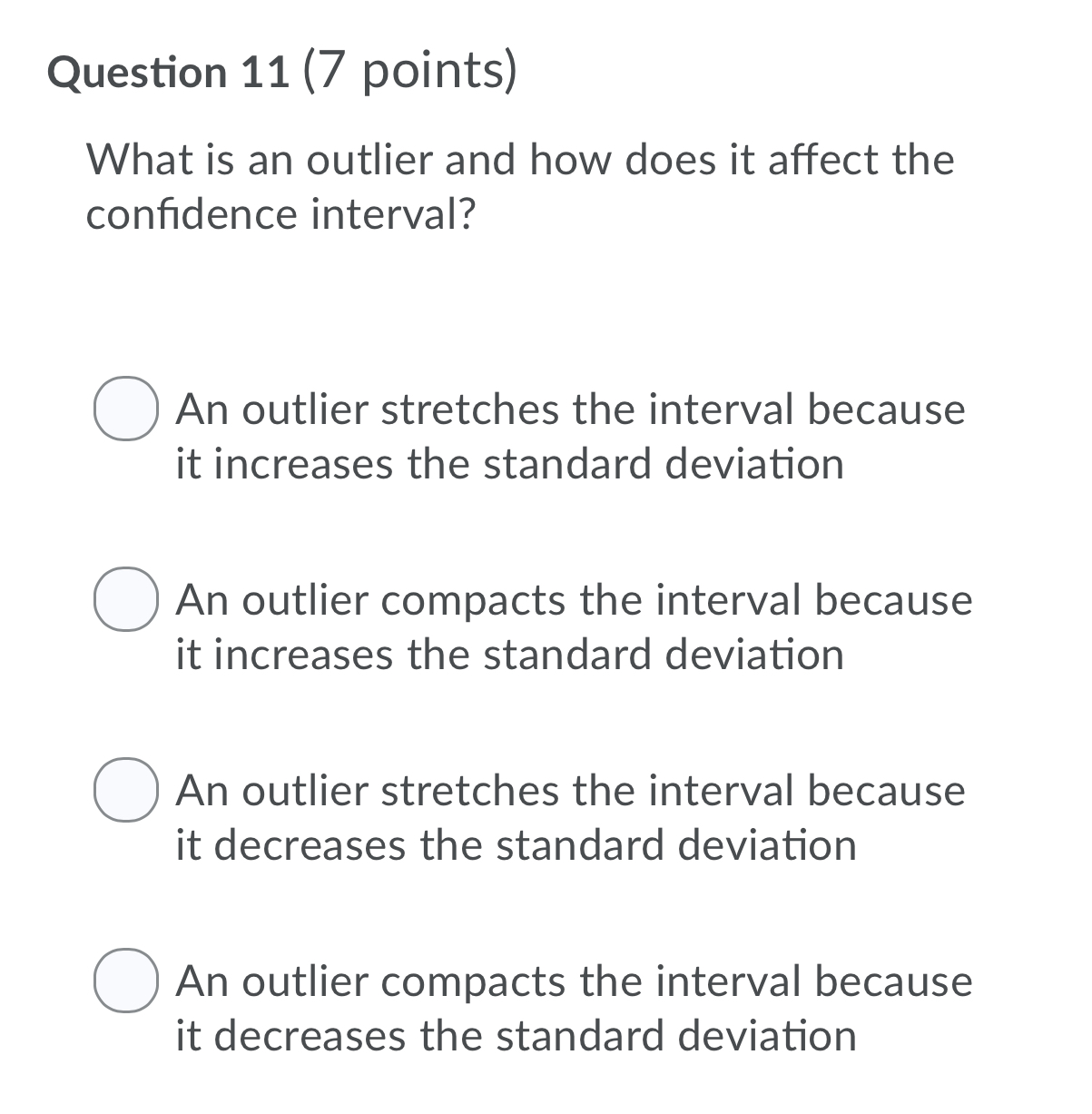 Please answer question 11 Question 11 (7 points) What is an outlier