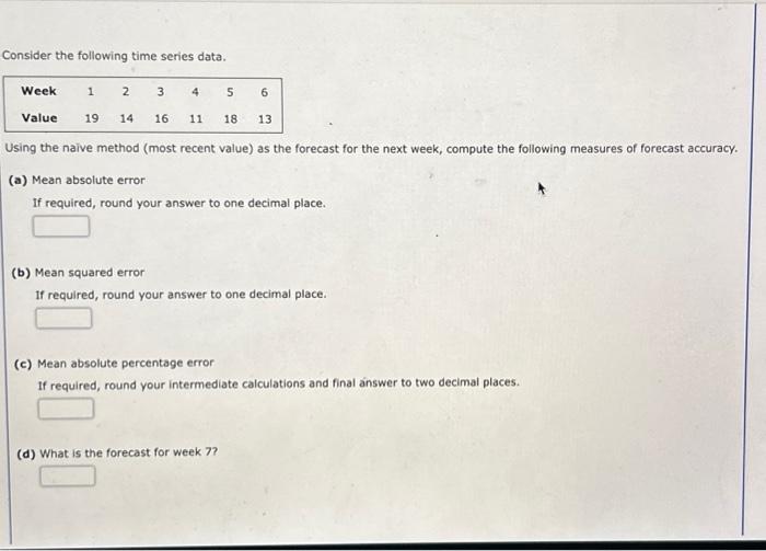  Consider the following time series data. Using the naive method (most