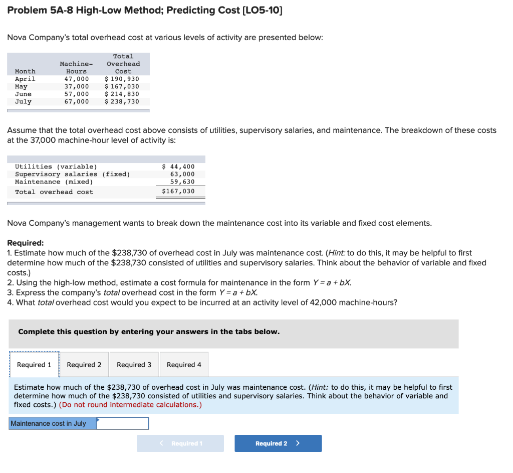  Problem 5A-8 High-Low Method; Predicting Cost (LO5-10] Nova Company's total overhead