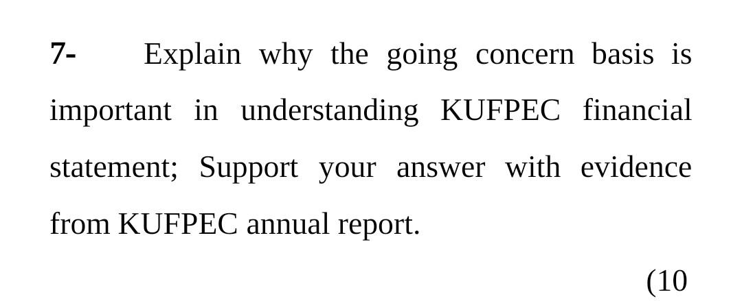  Help 7- Explain why the going concern basis is important in