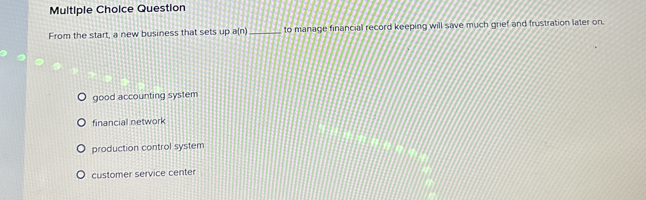  Multiple Cholce Question From the start, a new business that sets