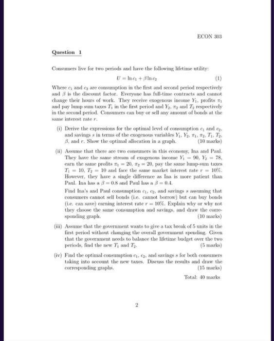 Please answer part 2,3,4 ECON 303 Question 1 Consumers live for two